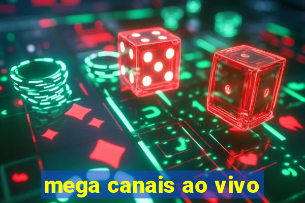 mega canais ao vivo